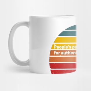 peoples passion and desire for authenticity is strong Mug